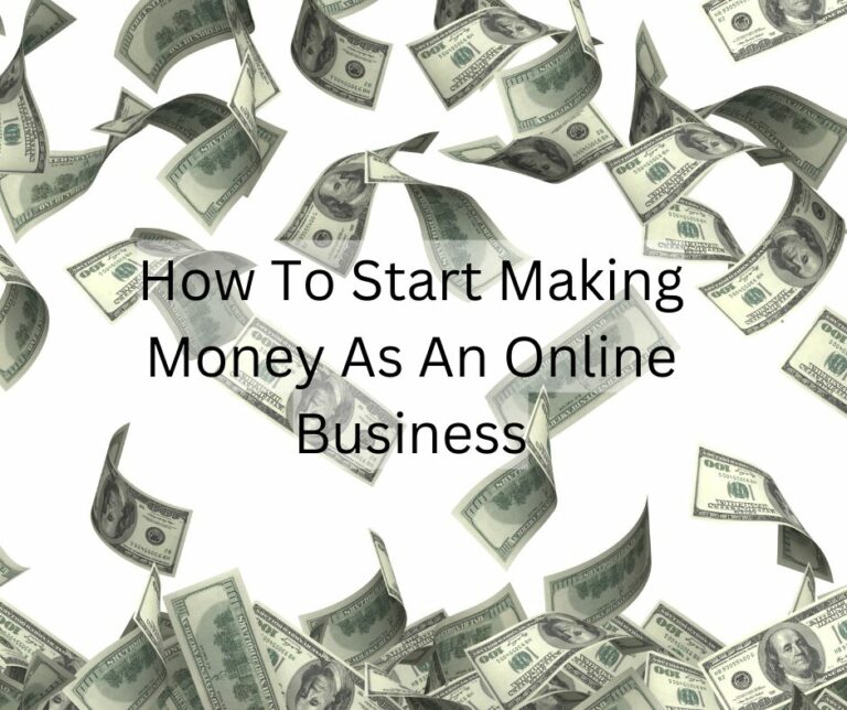 How To Start Making Money As An Online Business